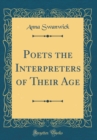 Image for Poets the Interpreters of Their Age (Classic Reprint)
