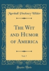 Image for The Wit and Humor of America, Vol. 7 (Classic Reprint)