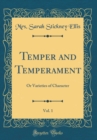 Image for Temper and Temperament, Vol. 1: Or Varieties of Character (Classic Reprint)