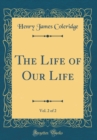 Image for The Life of Our Life, Vol. 2 of 2 (Classic Reprint)