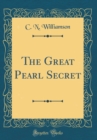 Image for The Great Pearl Secret (Classic Reprint)