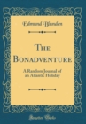 Image for The Bonadventure: A Random Journal of an Atlantic Holiday (Classic Reprint)