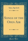 Image for Songs of the Open Air (Classic Reprint)