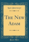 Image for The New Adam (Classic Reprint)