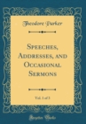 Image for Speeches, Addresses, and Occasional Sermons, Vol. 1 of 3 (Classic Reprint)