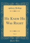 Image for He Knew He Was Right, Vol. 2 (Classic Reprint)