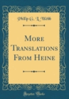 Image for More Translations From Heine (Classic Reprint)