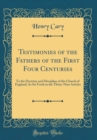 Image for Testimonies of the Fathers of the First Four Centuries: To the Doctrine and Discipline of the Church of England; As Set Forth in the Thirty-Nine Articles (Classic Reprint)