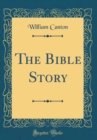 Image for The Bible Story (Classic Reprint)
