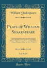 Image for Plays of William Shakespeare, Vol. 9 of 9: Accurately Printed From the Text of the Corrected Copy Left by the Late George Steevens, Esq.; With Glossarial Notes; Containing Romeo and Juliet; Hamlet, Pr