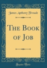 Image for The Book of Job (Classic Reprint)