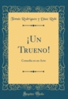 Image for ¡Un Trueno!: Comedia en un Acto (Classic Reprint)
