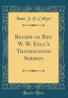 Image for Review of Rev. W. W. Eell&#39;s Thanksgiving Sermon (Classic Reprint)
