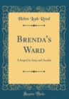 Image for Brenda&#39;s Ward: A Sequel to Amy and Acadia (Classic Reprint)