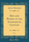 Image for Men and Women of the Eighteenth Century, Vol. 1 (Classic Reprint)