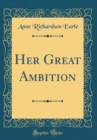 Image for Her Great Ambition (Classic Reprint)
