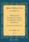 Image for Opera Quae Supersunt Omnia Ac Deperditorum Fragmenta, Vol. 19: Pars III., Index Latinitatis, Q-Z (Classic Reprint)