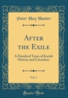 Image for After the Exile, Vol. 1: A Hundred Years of Jewish History and Literature (Classic Reprint)