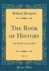 Image for The Book of History, Vol. 17: The World&#39;s Greatest War (Classic Reprint)