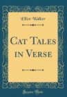 Image for Cat Tales in Verse (Classic Reprint)