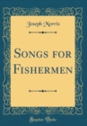 Image for Songs for Fishermen (Classic Reprint)