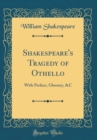 Image for Shakespeare&#39;s Tragedy of Othello: With Preface, Glossary, &amp;C (Classic Reprint)