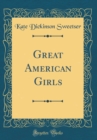 Image for Great American Girls (Classic Reprint)