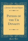 Image for Patesis of the Ur Dynasty (Classic Reprint)
