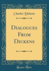 Image for Dialogues From Dickens (Classic Reprint)