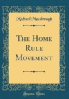 Image for The Home Rule Movement (Classic Reprint)