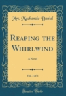 Image for Reaping the Whirlwind, Vol. 3 of 3: A Novel (Classic Reprint)