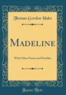 Image for Madeline: With Other Poems and Parables (Classic Reprint)