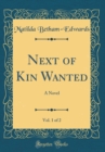 Image for Next of Kin Wanted, Vol. 1 of 2: A Novel (Classic Reprint)