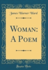 Image for Woman: A Poem (Classic Reprint)