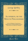 Image for Alciphron, or the Minute Philosopher: In Seven Dialogues; Containing an Apology for the Christian Religion, Against Those Who Are Called Free-Thinkers (Classic Reprint)