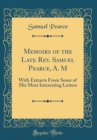 Image for Memoirs of the Late Rev. Samuel Pearce, A. M: With Extracts From Some of His Most Interesting Letters (Classic Reprint)