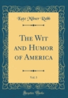 Image for The Wit and Humor of America, Vol. 3 (Classic Reprint)