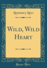 Image for Wild, Wild Heart (Classic Reprint)