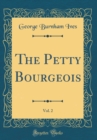 Image for The Petty Bourgeois, Vol. 2 (Classic Reprint)
