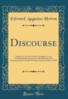 Image for Discourse: Delivered to the First Parish in Hingham on the Two Hundredth Anniversary of the Opening of Its Meeting-House for Public Worship; Sunday, January 8, 1882 (Classic Reprint)