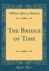Image for The Bridge of Time (Classic Reprint)