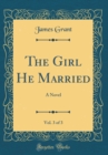 Image for The Girl He Married, Vol. 3 of 3: A Novel (Classic Reprint)