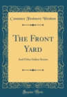 Image for The Front Yard: And Other Italian Stories (Classic Reprint)