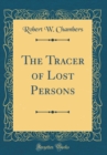 Image for The Tracer of Lost Persons (Classic Reprint)
