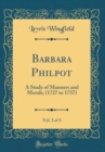 Image for Barbara Philpot, Vol. 3 of 3: A Study of Manners and Morals; (1727 to 1737) (Classic Reprint)