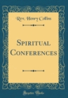 Image for Spiritual Conferences (Classic Reprint)