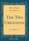 Image for The Two Creations (Classic Reprint)