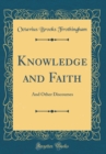 Image for Knowledge and Faith: And Other Discourses (Classic Reprint)
