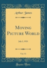 Image for Moving Picture World, Vol. 51: July 2, 1921 (Classic Reprint)