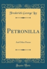Image for Petronilla: And Other Poems (Classic Reprint)